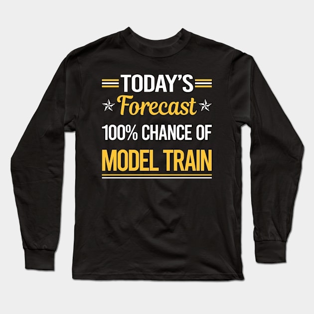 Today Forecast Model Train Trains Railroad Railway Long Sleeve T-Shirt by relativeshrimp